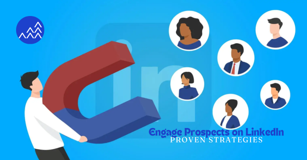 Engage Prospects on LinkedIn: Proven Strategies